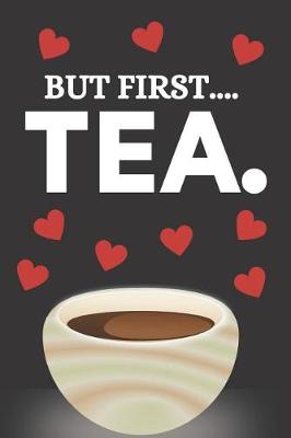 Book cover for But First.... Tea.