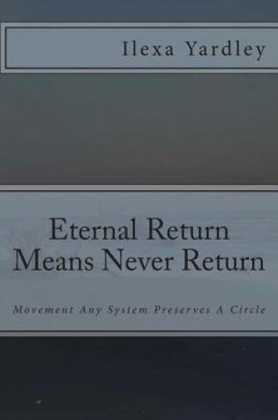 Cover of Eternal Return Means Never Return