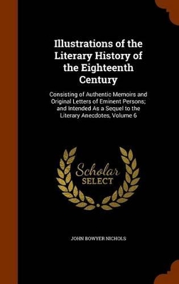 Book cover for Illustrations of the Literary History of the Eighteenth Century