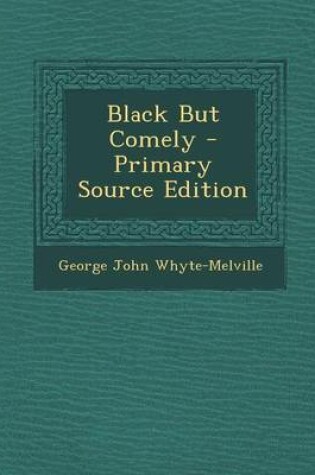 Cover of Black But Comely - Primary Source Edition