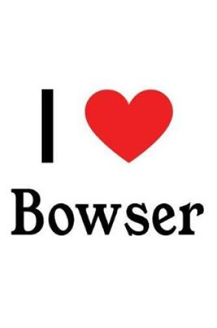 Cover of I Love Bowser