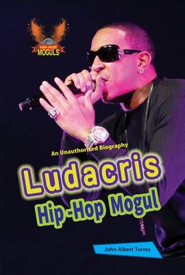 Book cover for Ludacris: Hip-Hop Mogul