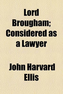 Book cover for Lord Brougham; Considered as a Lawyer