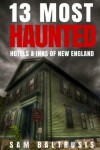 Book cover for 13 Most Haunted Hotels & Inns of New England