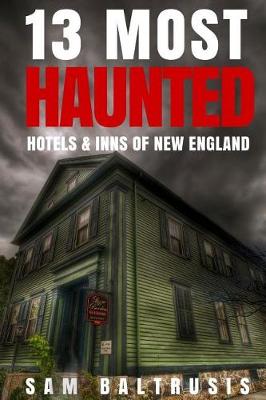 Cover of 13 Most Haunted Hotels & Inns of New England