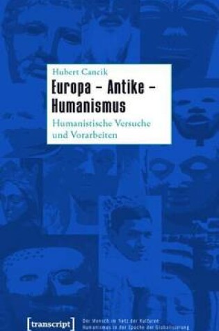 Cover of Europa - Antike - Humanismus: Humanistische Versuche Und Vorarbeiten (Hg. Von Hildegard Cancik-Lindemaier)