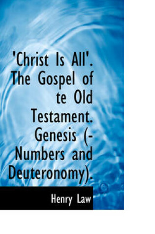 Cover of Christ Is All'. the Gospel of Te Old Testament. Genesis (-Numbers and Deuteronomy).