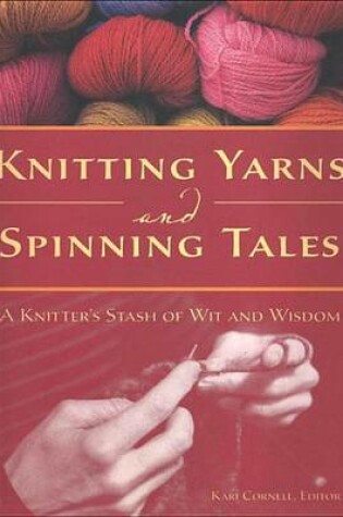 Cover of Knitting Yarns and Spinning Tales: A Knitter's Stash of Wit and Wisdom