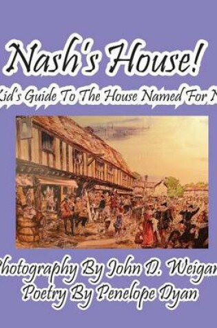 Cover of Nash's House! a Kid's Guide to the House Named for Nash