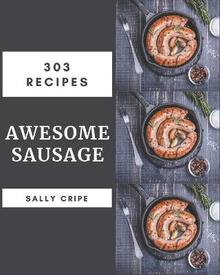 Book cover for 303 Awesome Sausage Recipes