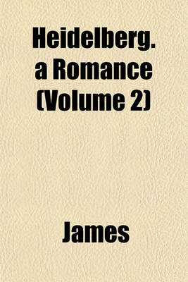 Book cover for Heidelberg. a Romance (Volume 2)