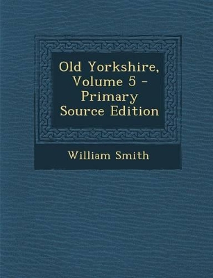 Book cover for Old Yorkshire, Volume 5