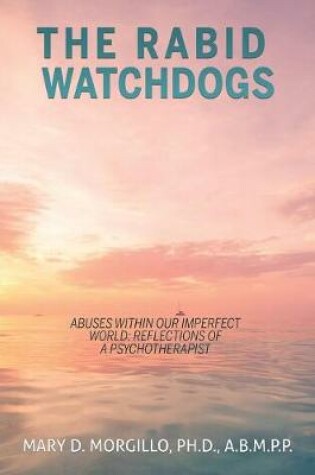 Cover of THE RABID WATCHDOGS Abuses within our imperfect world