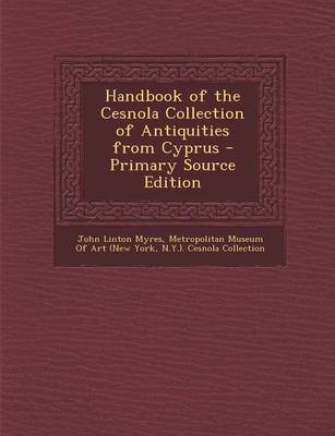 Book cover for Handbook of the Cesnola Collection of Antiquities from Cyprus - Primary Source Edition