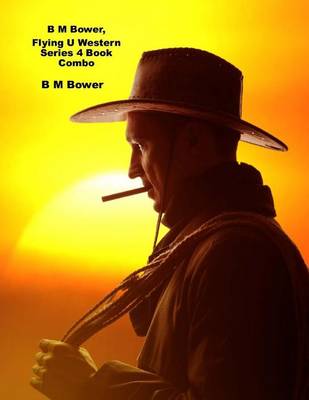 Book cover for B M Bower, Flying U Western Series 4 Book Combo