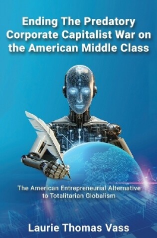 Cover of Ending The Predatory Corporate Capitalist War on the American Middle Class