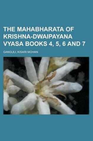 Cover of The Mahabharata of Krishna-Dwaipayana Vyasa Books 4, 5, 6 and 7 Volume 2