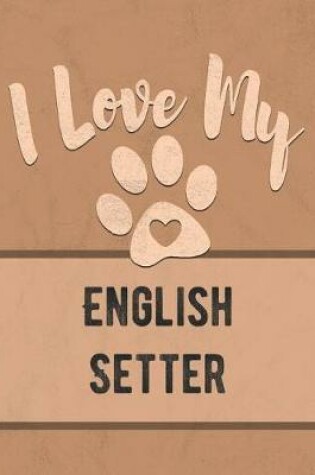 Cover of I Love My English Setter