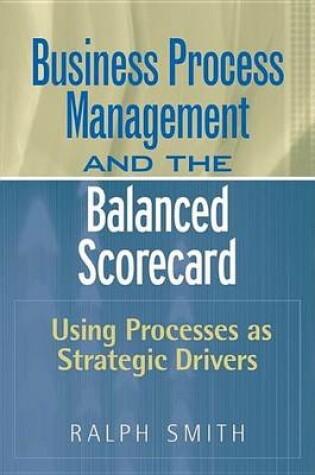 Cover of Business Process Management and the Balanced Scorecard