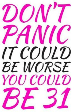 Cover of Don't Panic It Could Be Worse You Could Be 31