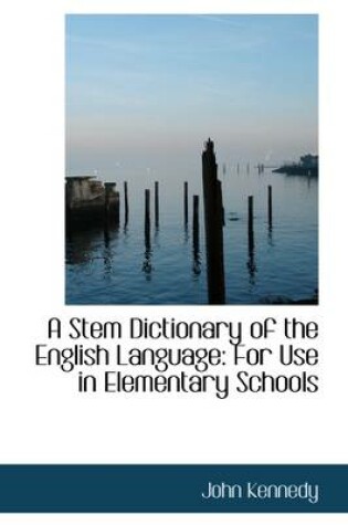 Cover of A Stem Dictionary of the English Language for Use in Elementary Schools