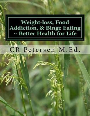 Book cover for Weight-Loss, Food Addiction, & Binge Eating Better Health for Life