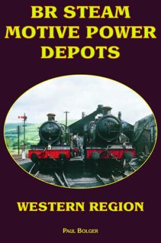 Cover of BR Steam Motive Power Depots Western Region