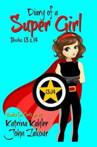 Cover of Diary of a Super Girl - Books 13 and 14
