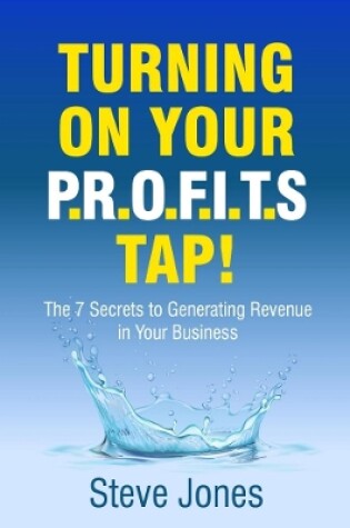 Cover of Turning on Your PROFITS Tap