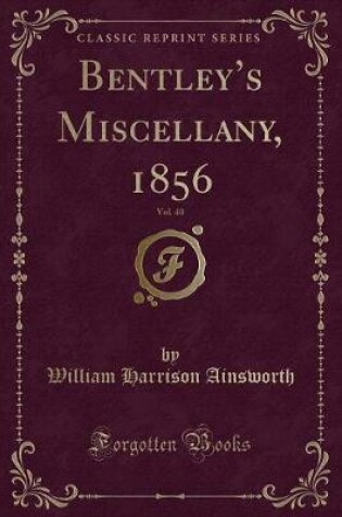 Cover of Bentley's Miscellany, 1856, Vol. 40 (Classic Reprint)