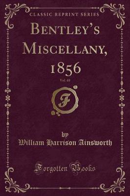 Book cover for Bentley's Miscellany, 1856, Vol. 40 (Classic Reprint)