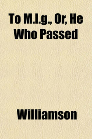 Cover of To M.L.G., Or, He Who Passed