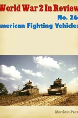 Cover of World War 2 In Review No. 26: American Fighting Vehicles