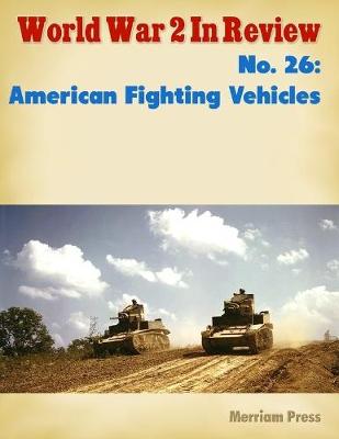 Book cover for World War 2 In Review No. 26: American Fighting Vehicles
