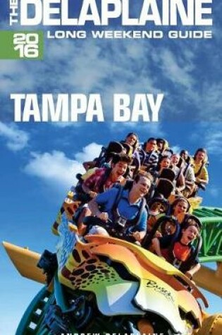 Cover of Tampa Bay - The Delaplaine 2016 Long Weekend Guide