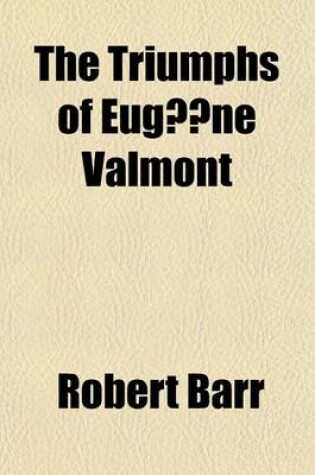 Cover of The Triumphs of Eugene Valmont