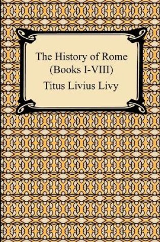 Cover of The History of Rome (Books I-VIII)