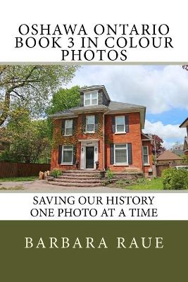 Book cover for Oshawa Ontario Book 3 in Colour Photos