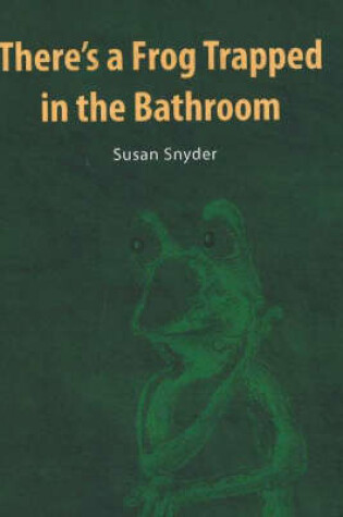 Cover of There's a Frog Trapped in the Bathroom