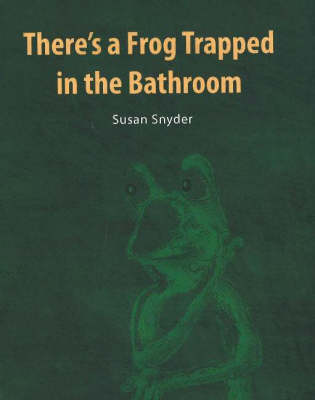 Book cover for There's a Frog Trapped in the Bathroom