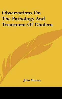 Book cover for Observations on the Pathology and Treatment of Cholera