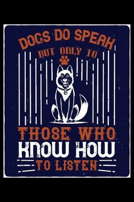 Book cover for Dogs Do Speak But Only To Those Who Know How To Listen