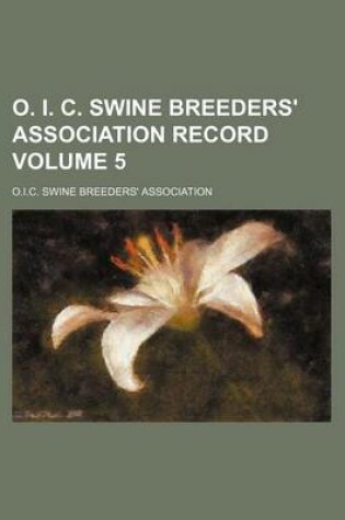 Cover of O. I. C. Swine Breeders' Association Record Volume 5