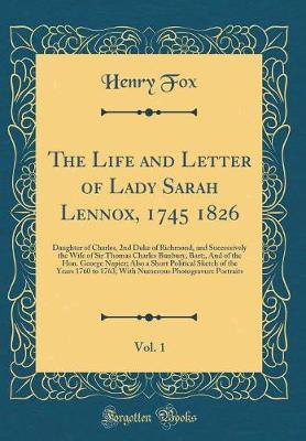 Book cover for The Life and Letter of Lady Sarah Lennox, 1745 1826, Vol. 1