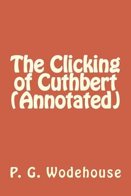 Book cover for The Clicking of Cuthbert (Annotated)