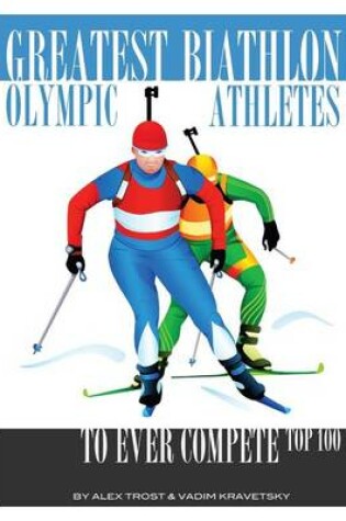 Cover of Greatest Biathlon Olympic Athletes to Ever Compete