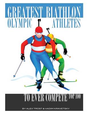 Book cover for Greatest Biathlon Olympic Athletes to Ever Compete
