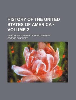 Book cover for History of the United States of America (Volume 2); From the Discovery of the Continent