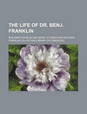 Book cover for The Life of Dr. Benj. Franklin