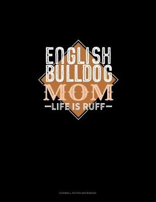 Book cover for English Bulldog Mom Life Is Ruff